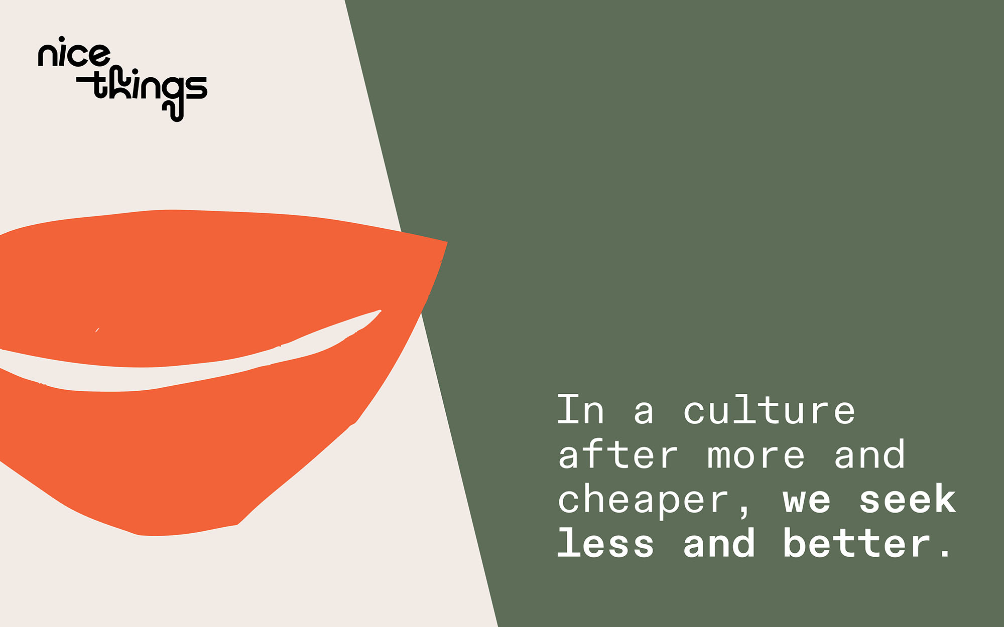 art layout that says "in a culture after more and cheaper, we see less and better."