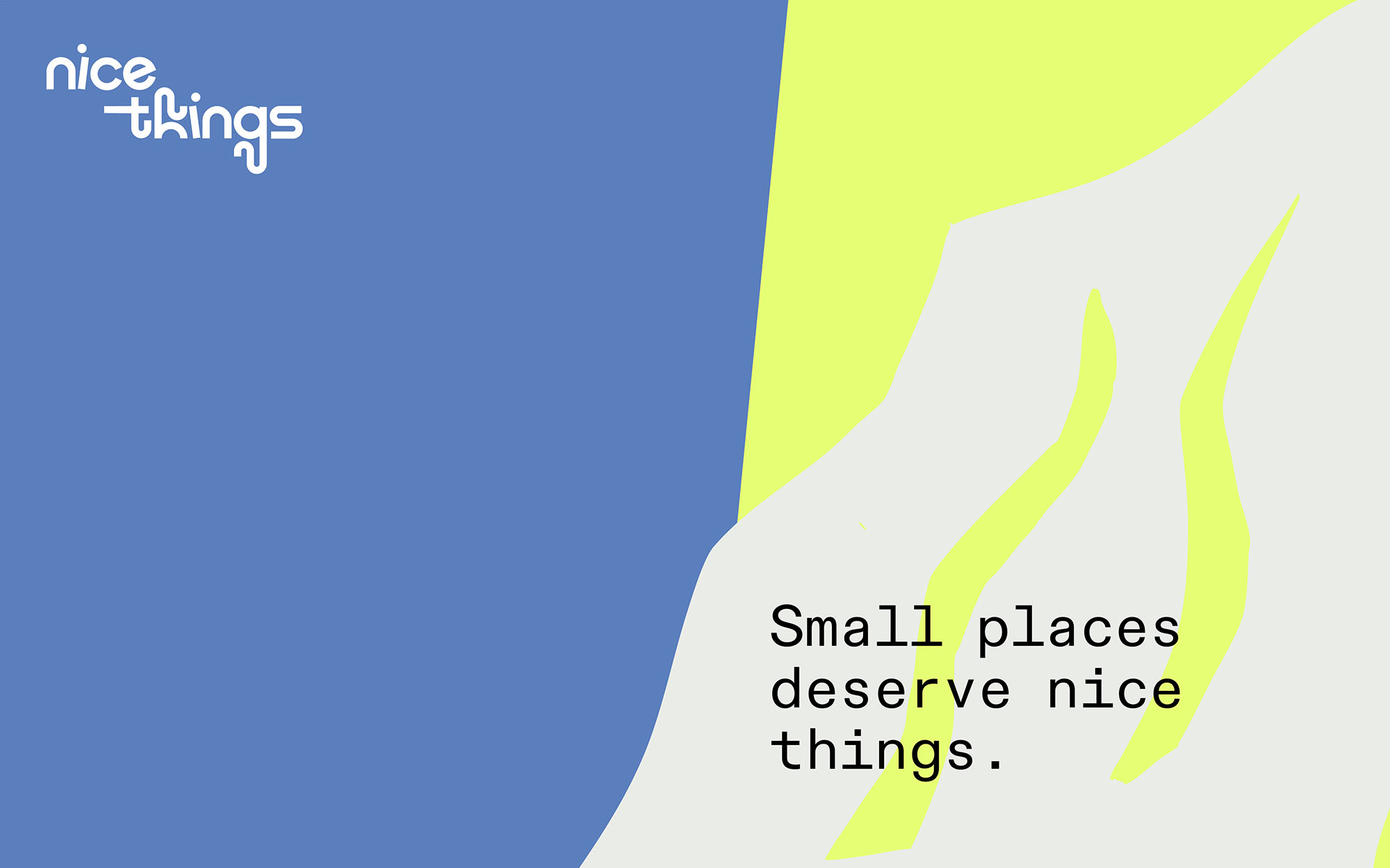 art layout with text "small places deserve nice things."